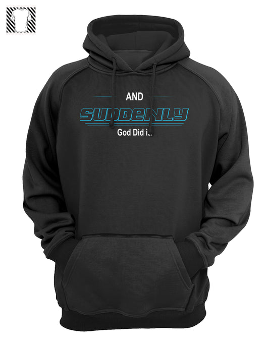 And Suddenly God did it  - Hoody