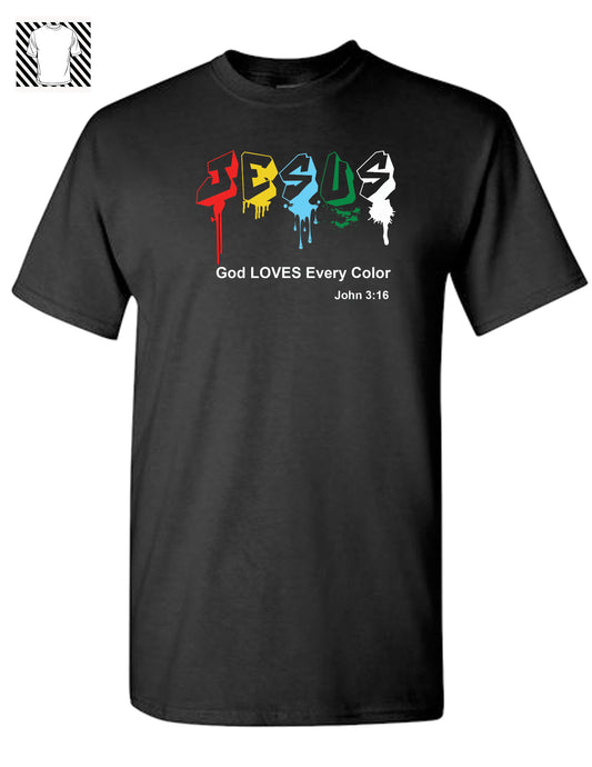 (JESUS) God Loves Every Color - Spray paint -  T-shirt