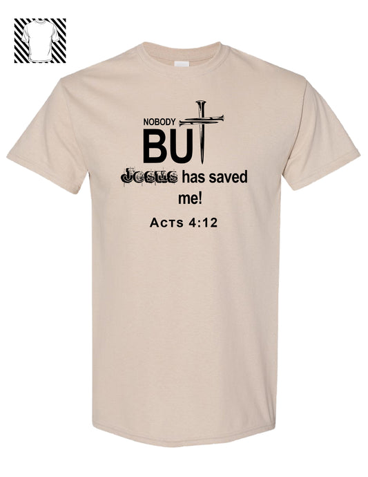 Nobody But JESUS Saved Me- T-shirt
