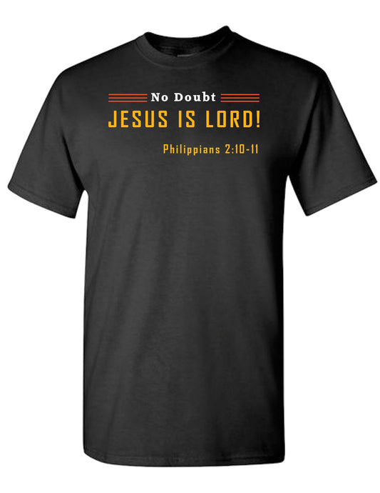 No Doubt ~ Jesus is LORD | T-Shirt