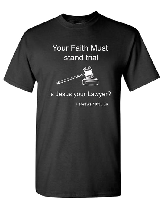 Faith must stand trial T-shirt