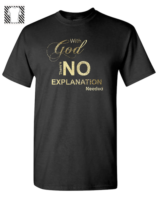 No Explanation Needed  - T-shirt