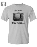"God Is Able... Stay Tuned" Graphic Tee