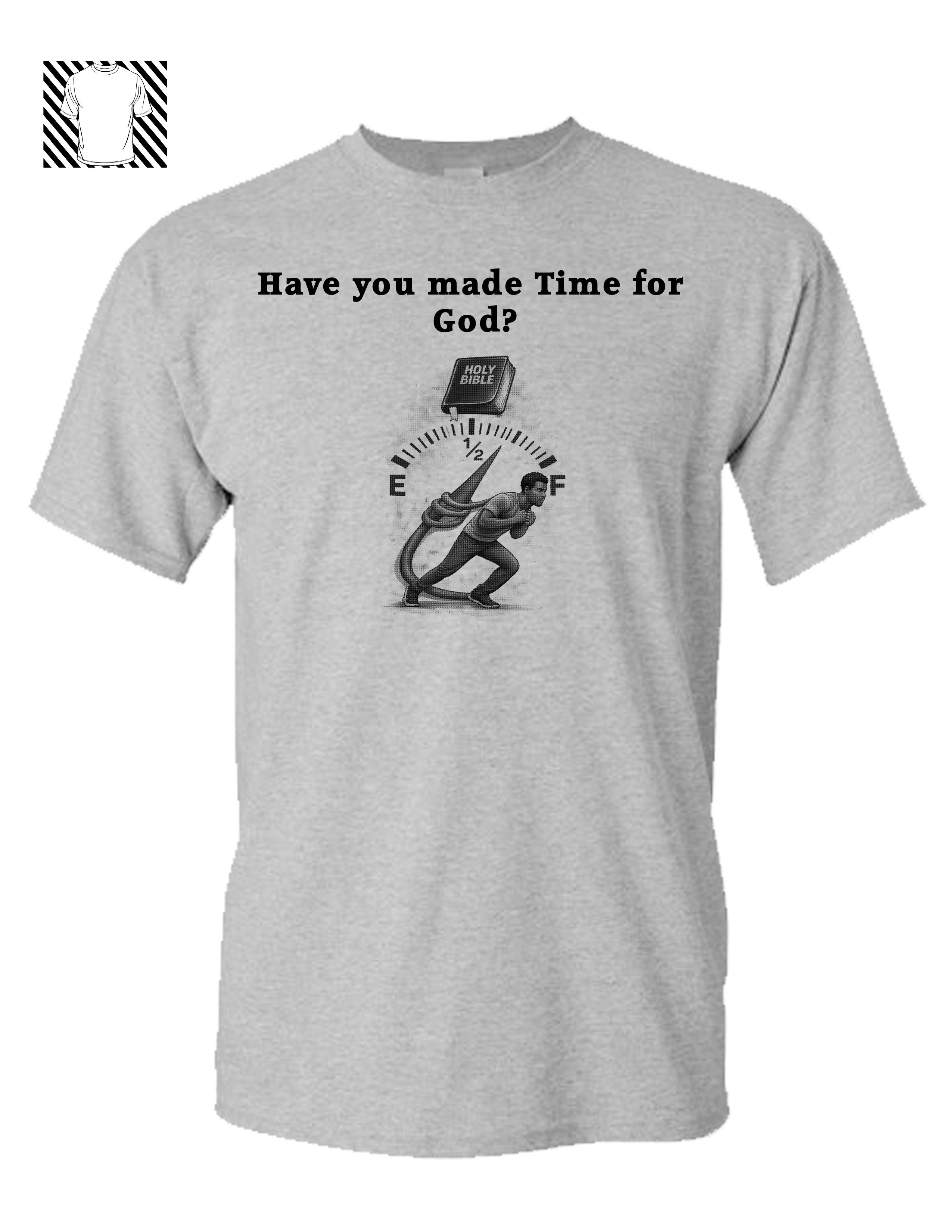 "Have You Made Time For God?" Graphic Tee