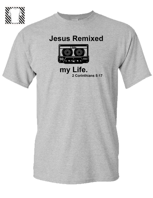 Jesus Remixed my Life - T-shirt
