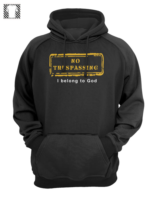 No Trespassing I belong to God - Hoody