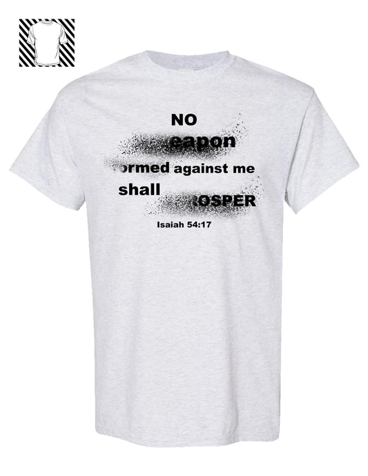 No Weapon Formed against me shall Prosper T-shirt