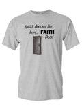 Fear Does Not Live Here...FAITH DOES! - T-Shirt