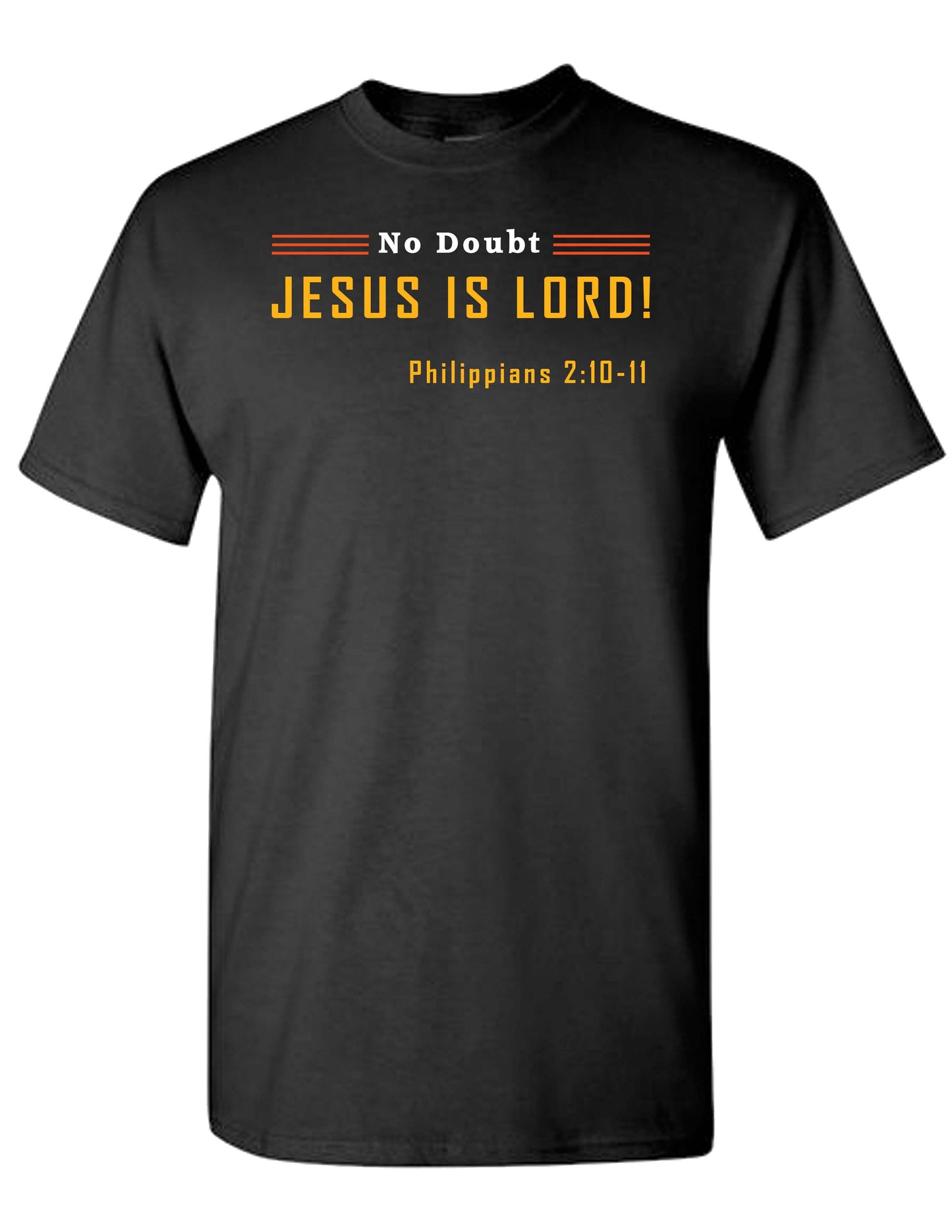 No Doubt Jesus is LORD T-shirt